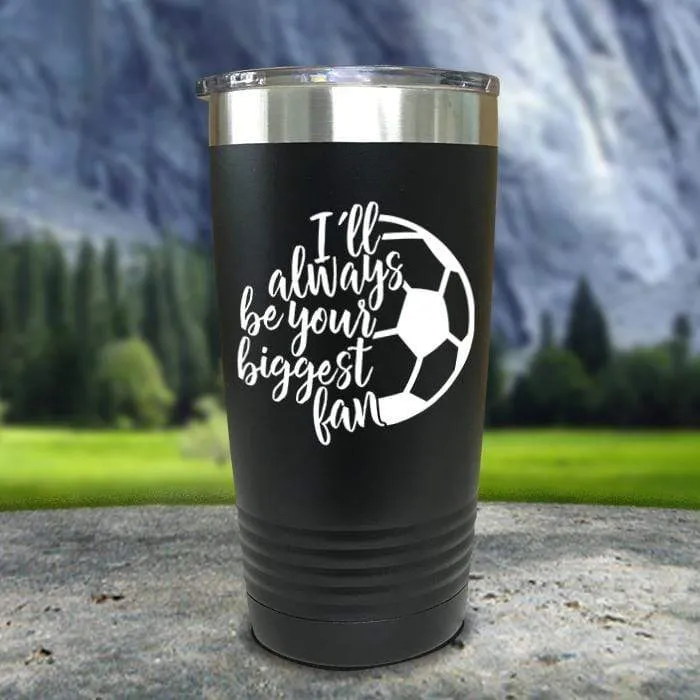 Always her Biggest Fan Soccer Color Printed Tumblers