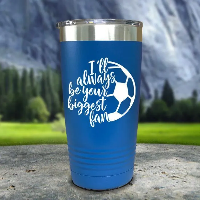 Always her Biggest Fan Soccer Color Printed Tumblers