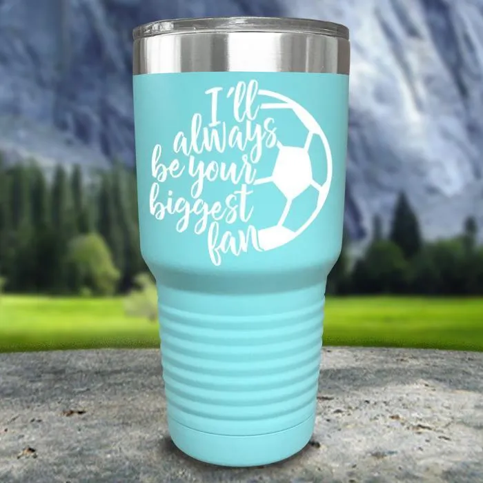 Always her Biggest Fan Soccer Color Printed Tumblers
