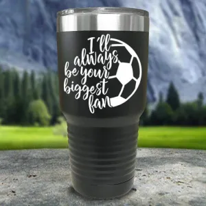 Always her Biggest Fan Soccer Color Printed Tumblers