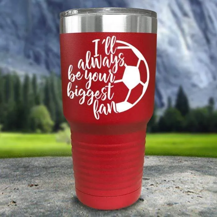 Always her Biggest Fan Soccer Color Printed Tumblers