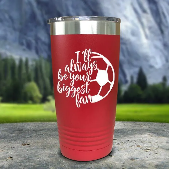 Always her Biggest Fan Soccer Color Printed Tumblers