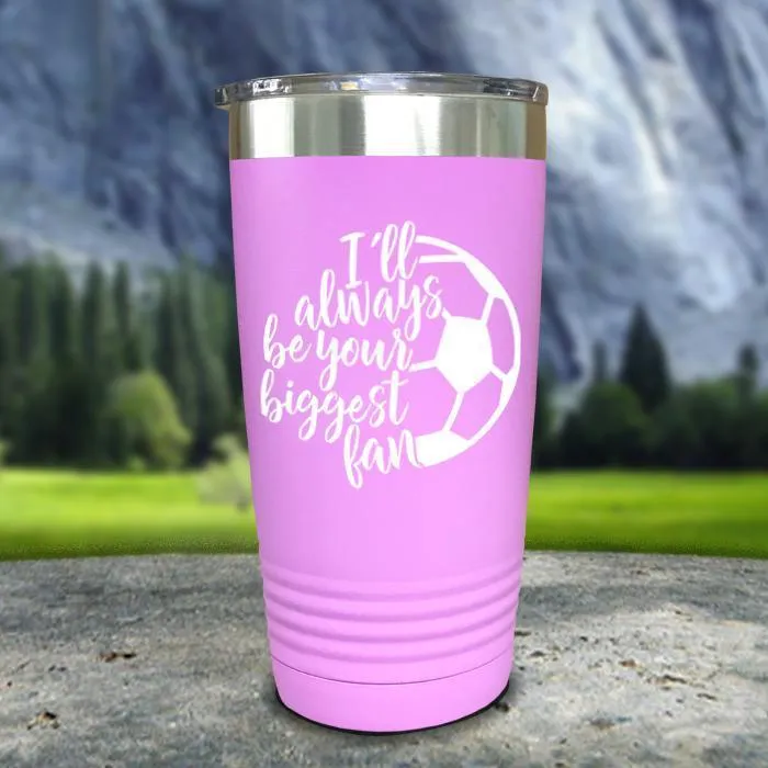 Always her Biggest Fan Soccer Color Printed Tumblers