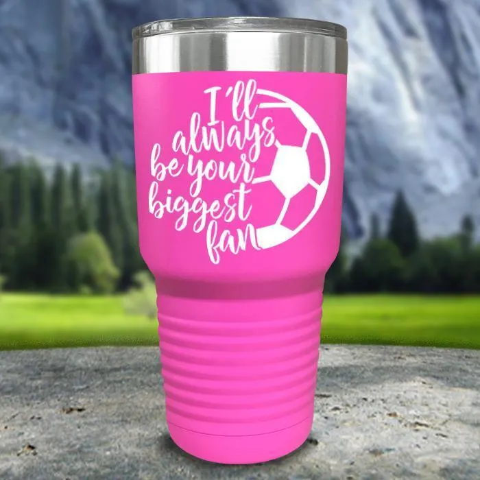 Always her Biggest Fan Soccer Color Printed Tumblers