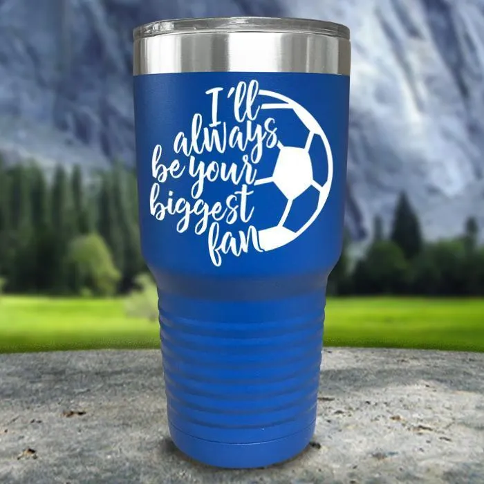 Always her Biggest Fan Soccer Color Printed Tumblers