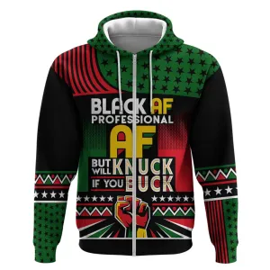 Black AF Professional AF But Will Knuck If You Zip Hoodie African Pride DT02