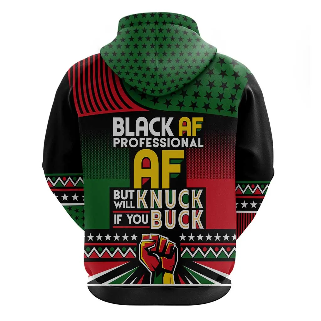 Black AF Professional AF But Will Knuck If You Zip Hoodie African Pride DT02