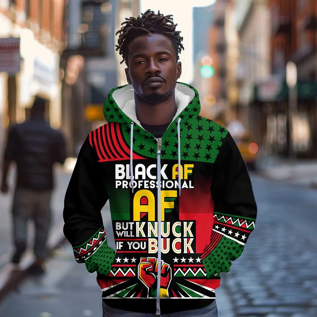 Black AF Professional AF But Will Knuck If You Zip Hoodie African Pride DT02