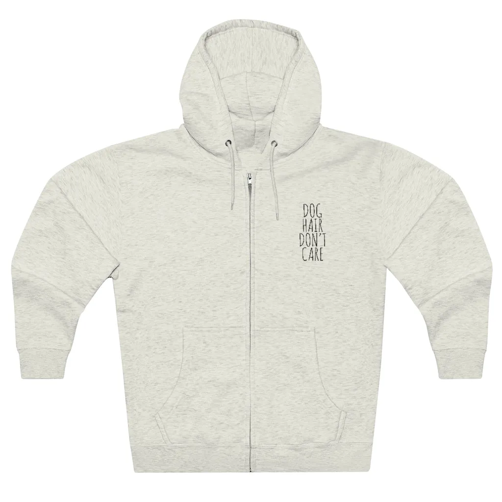Dog Hair Dont Care Zip Ups