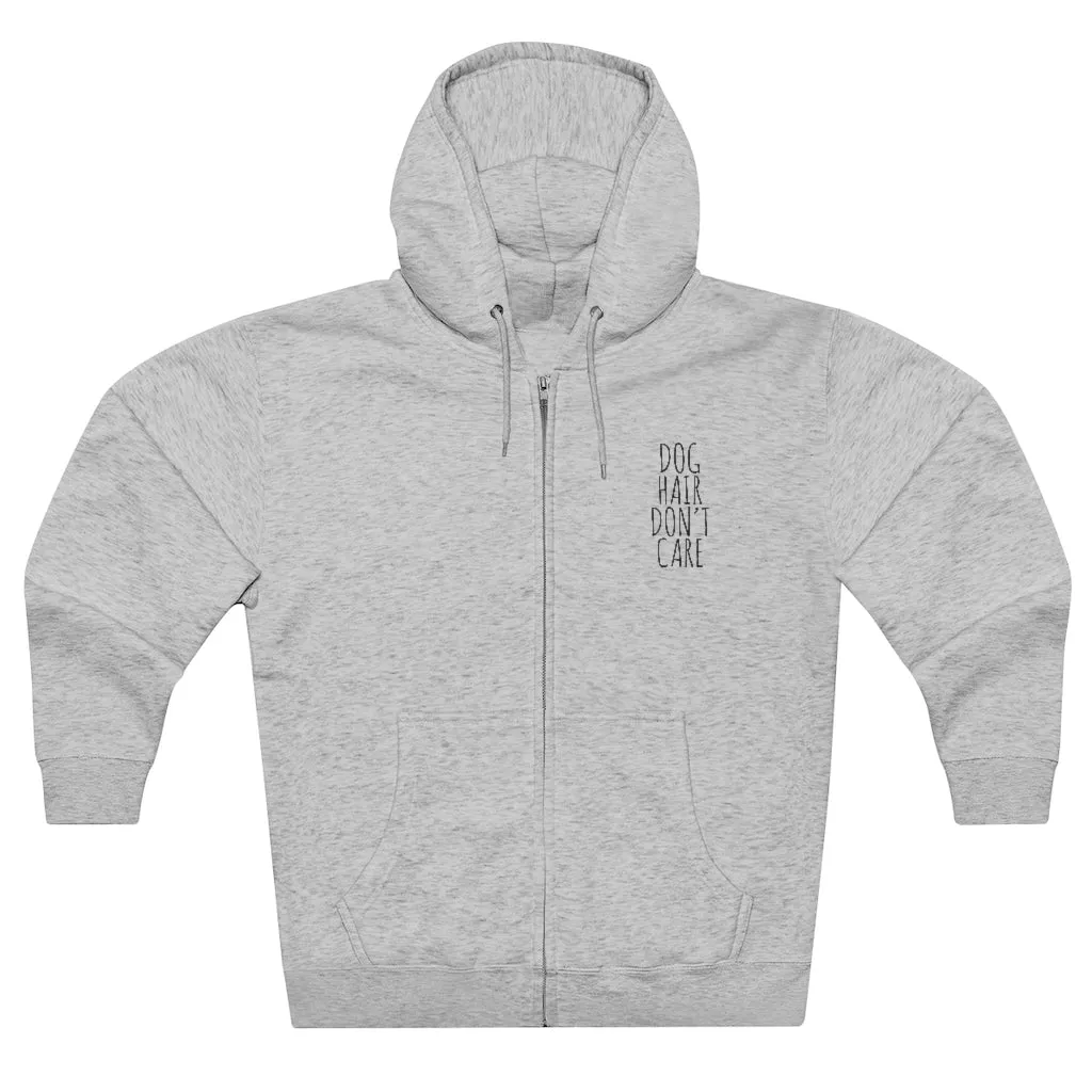 Dog Hair Dont Care Zip Ups
