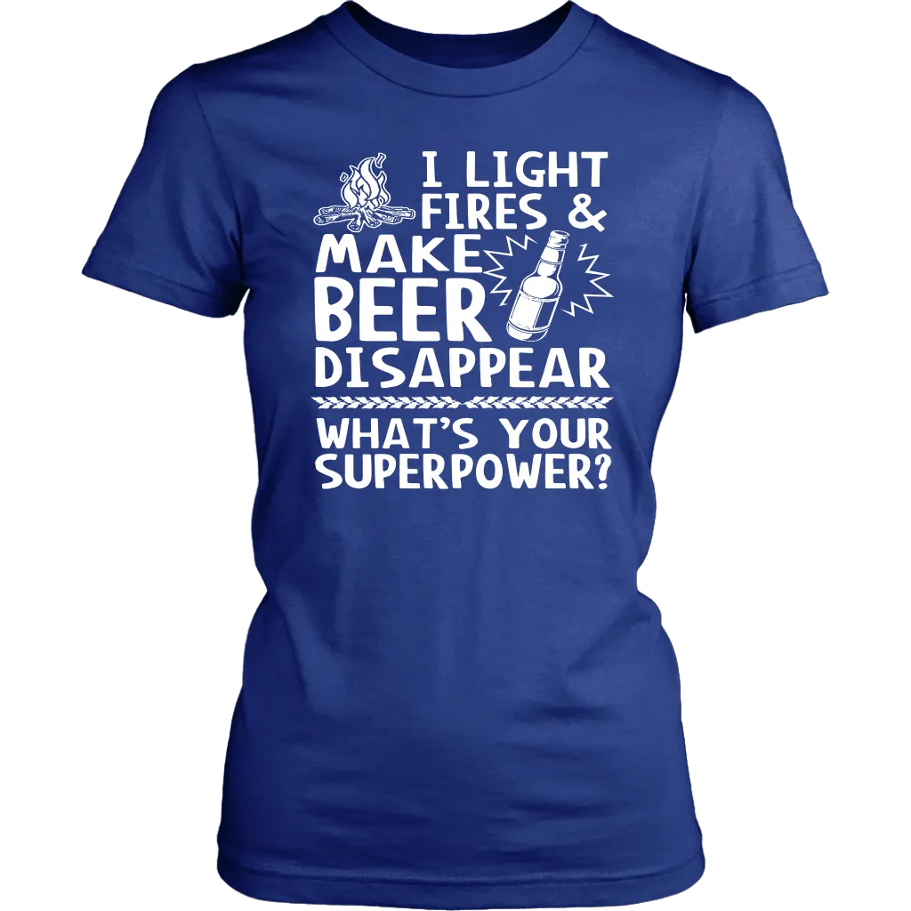 Funny "I Light Fires And Make Beer Disappear, What's Your Superpower?" - Shirts and Hoodies