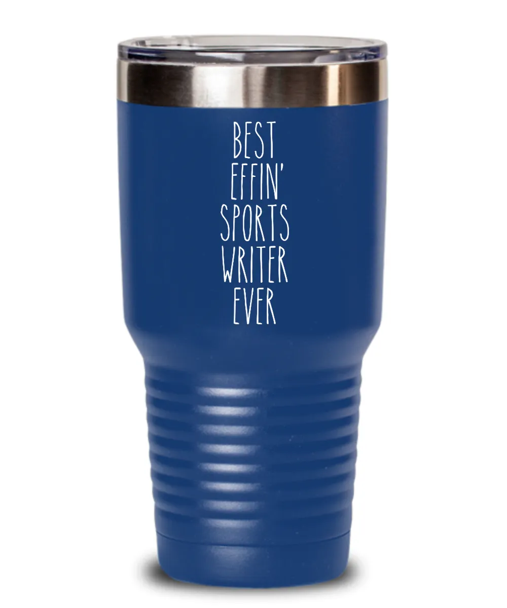 Gift For Sports Writer Best Effin' Sports Writer Ever Insulated Drink Tumbler Travel Cup Funny Coworker Gifts