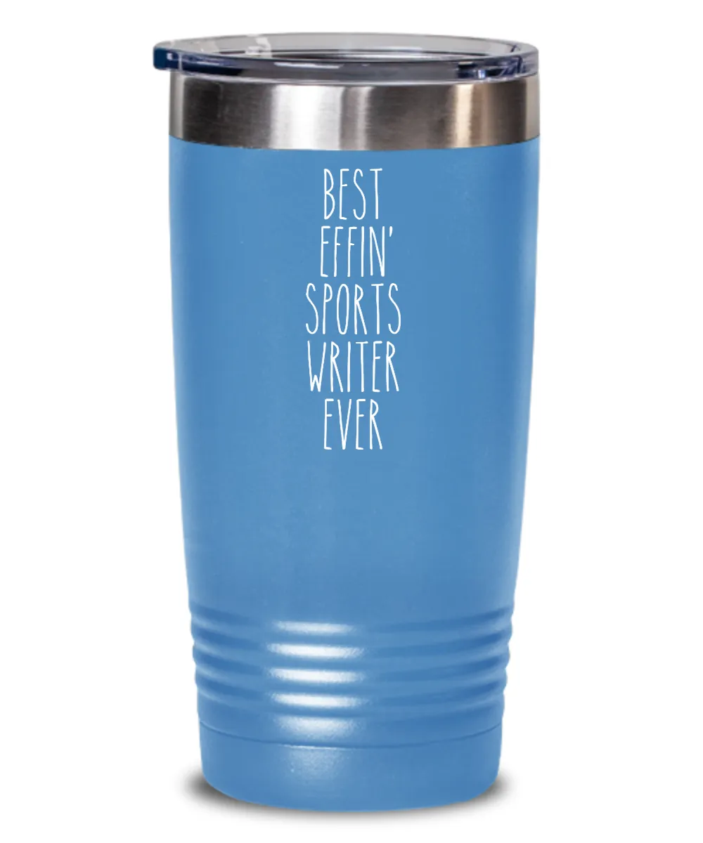 Gift For Sports Writer Best Effin' Sports Writer Ever Insulated Drink Tumbler Travel Cup Funny Coworker Gifts