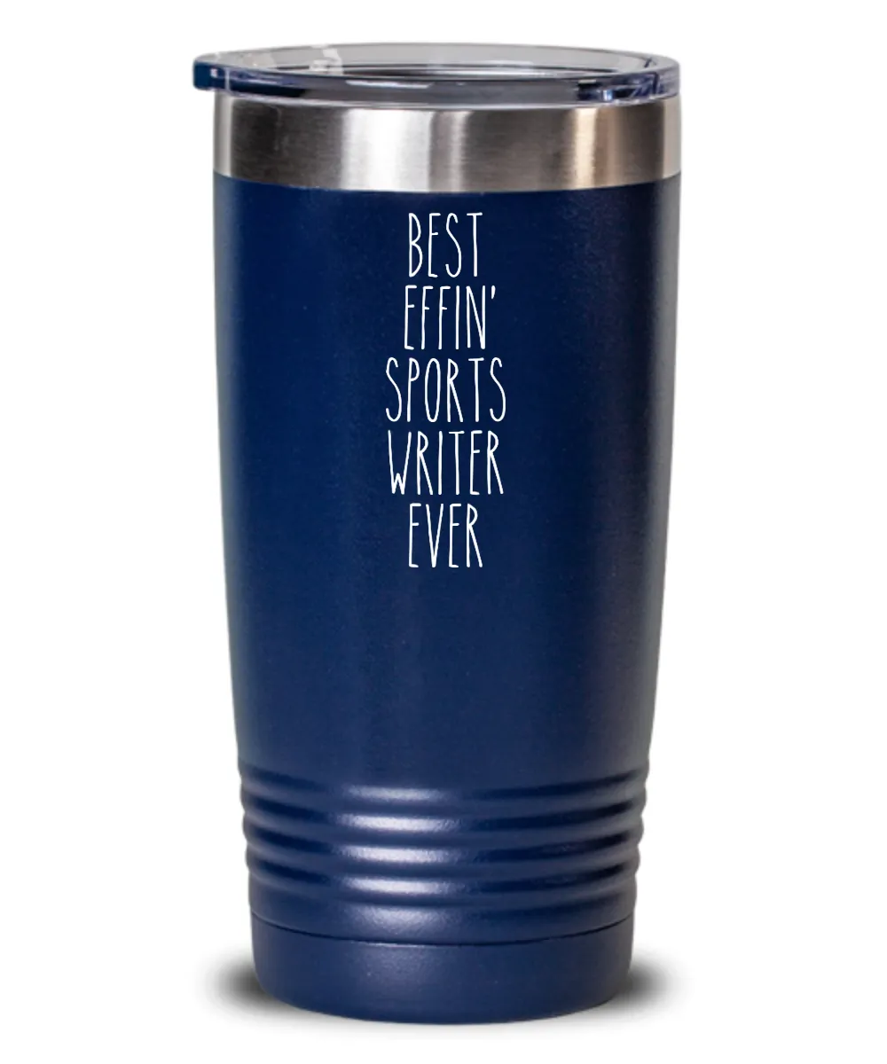 Gift For Sports Writer Best Effin' Sports Writer Ever Insulated Drink Tumbler Travel Cup Funny Coworker Gifts