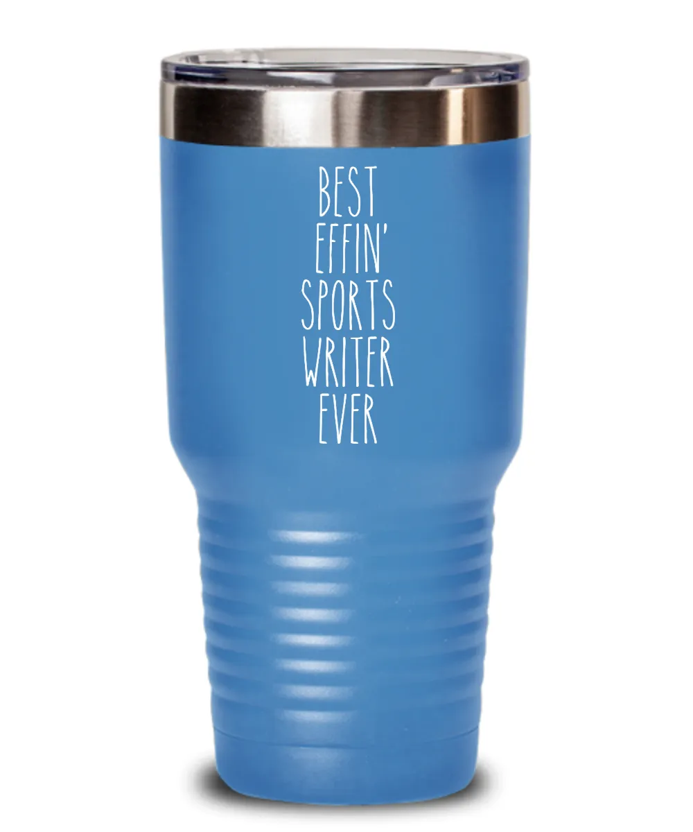 Gift For Sports Writer Best Effin' Sports Writer Ever Insulated Drink Tumbler Travel Cup Funny Coworker Gifts