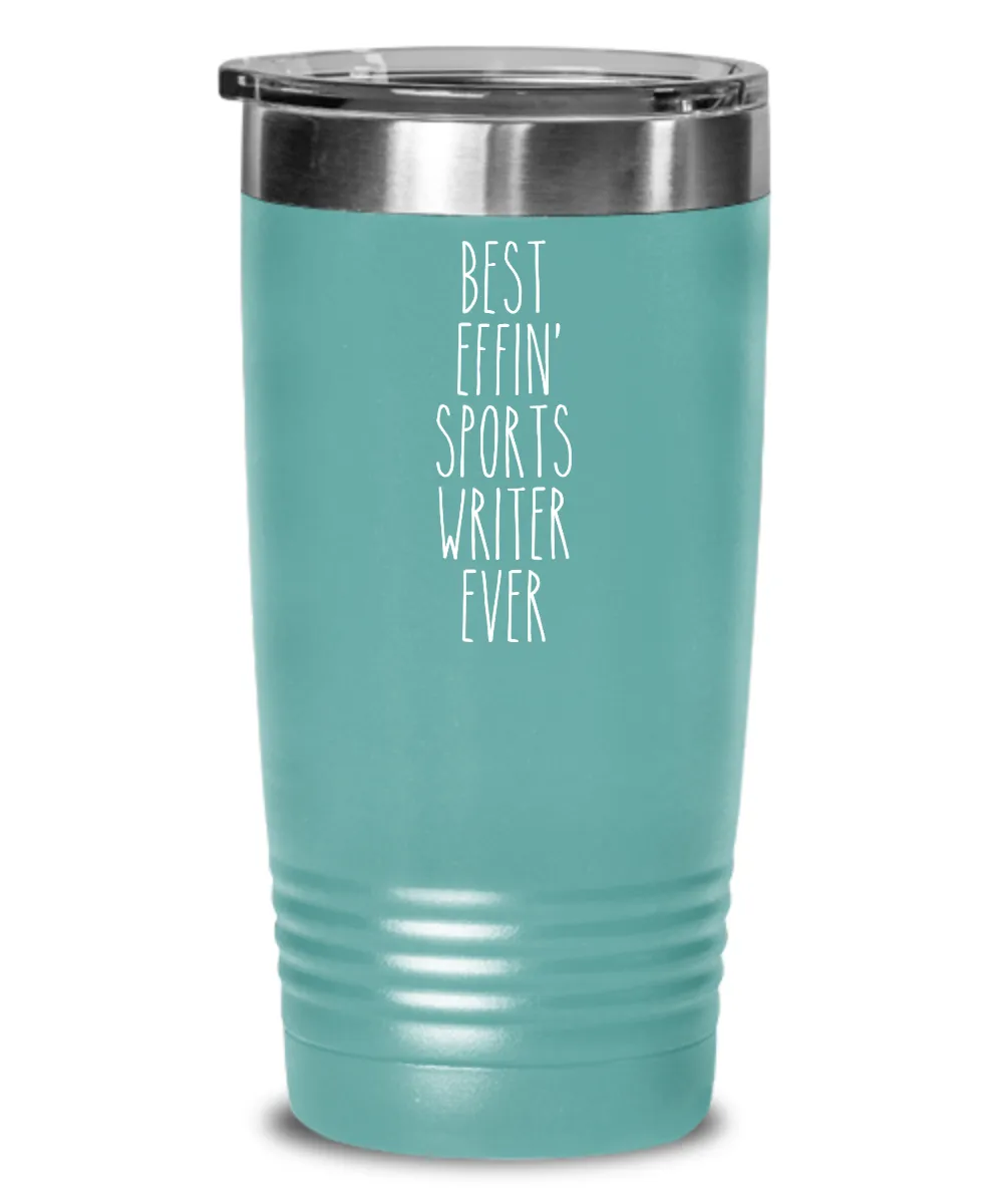 Gift For Sports Writer Best Effin' Sports Writer Ever Insulated Drink Tumbler Travel Cup Funny Coworker Gifts