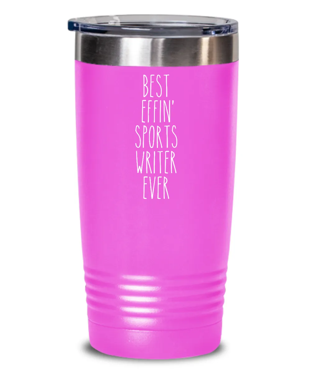 Gift For Sports Writer Best Effin' Sports Writer Ever Insulated Drink Tumbler Travel Cup Funny Coworker Gifts