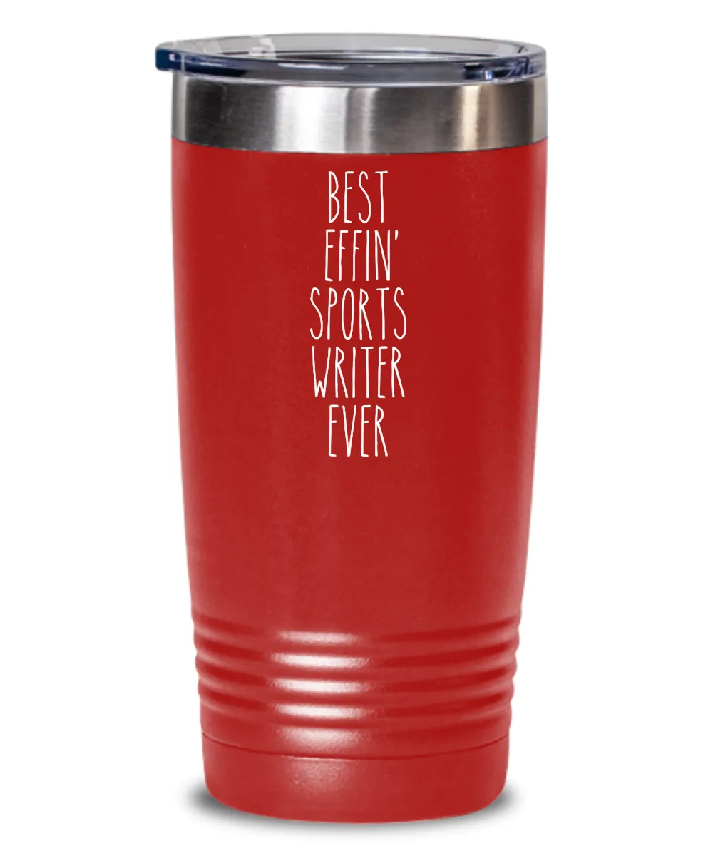 Gift For Sports Writer Best Effin' Sports Writer Ever Insulated Drink Tumbler Travel Cup Funny Coworker Gifts