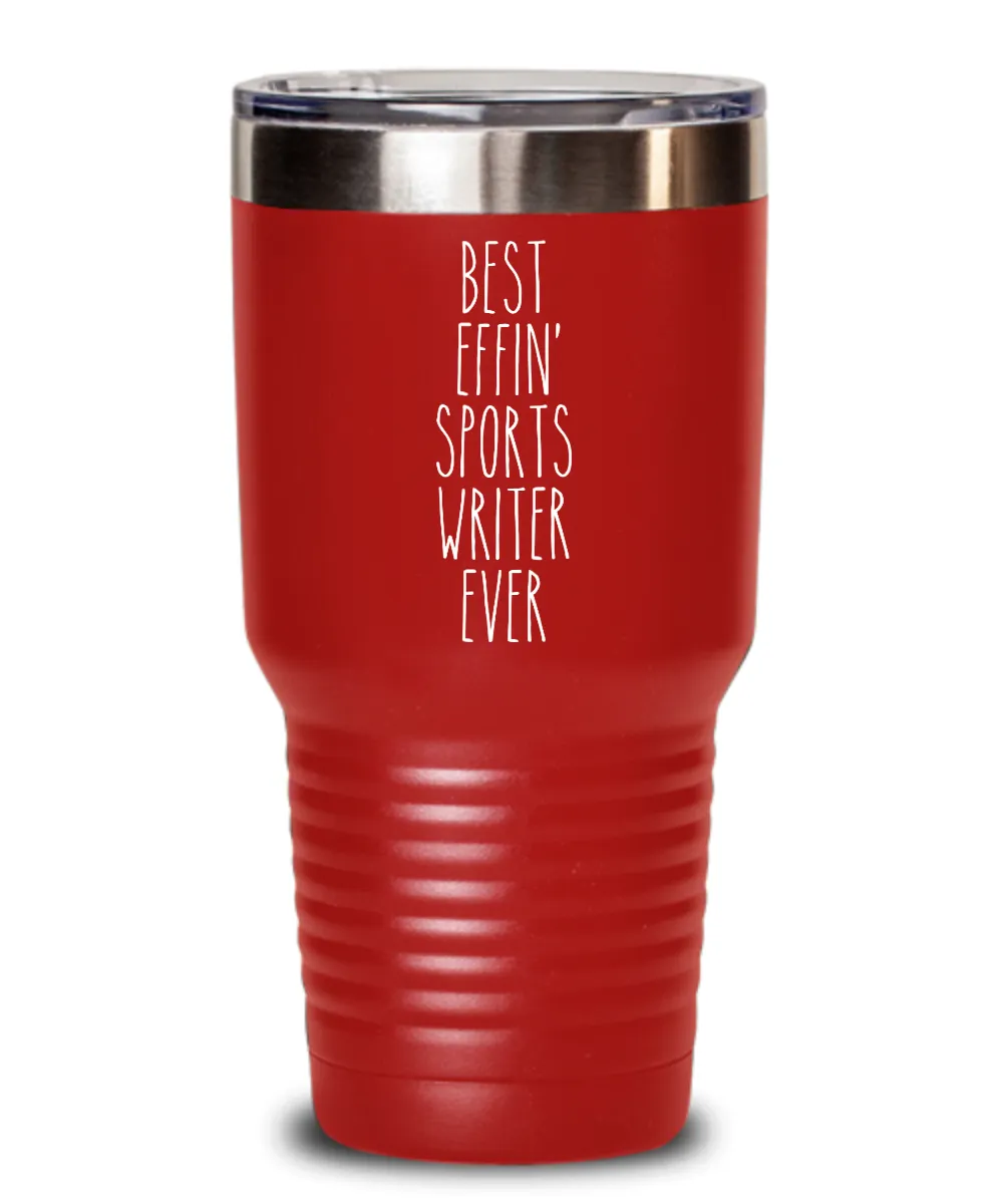 Gift For Sports Writer Best Effin' Sports Writer Ever Insulated Drink Tumbler Travel Cup Funny Coworker Gifts