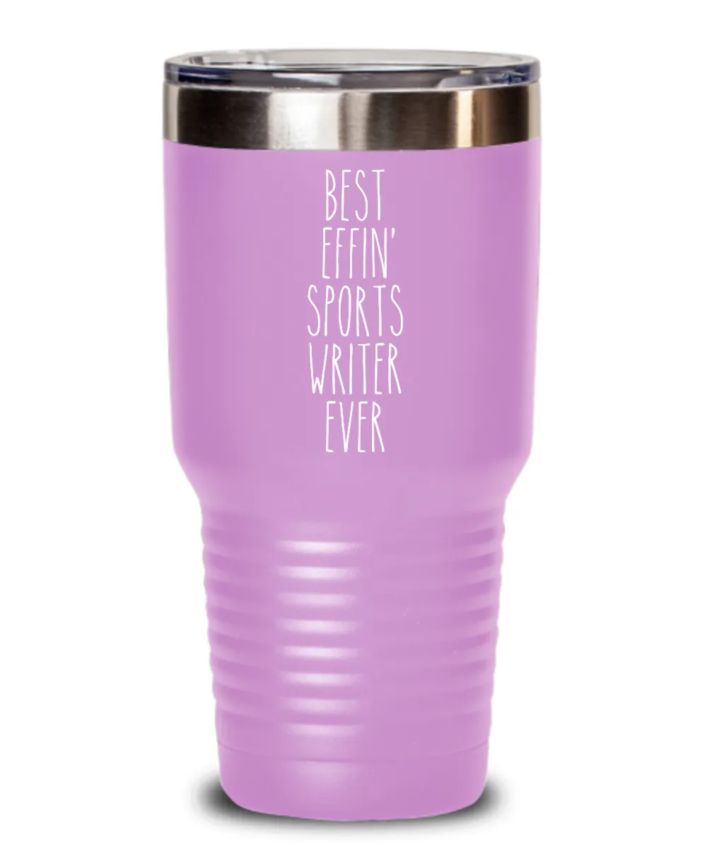 Gift For Sports Writer Best Effin' Sports Writer Ever Insulated Drink Tumbler Travel Cup Funny Coworker Gifts