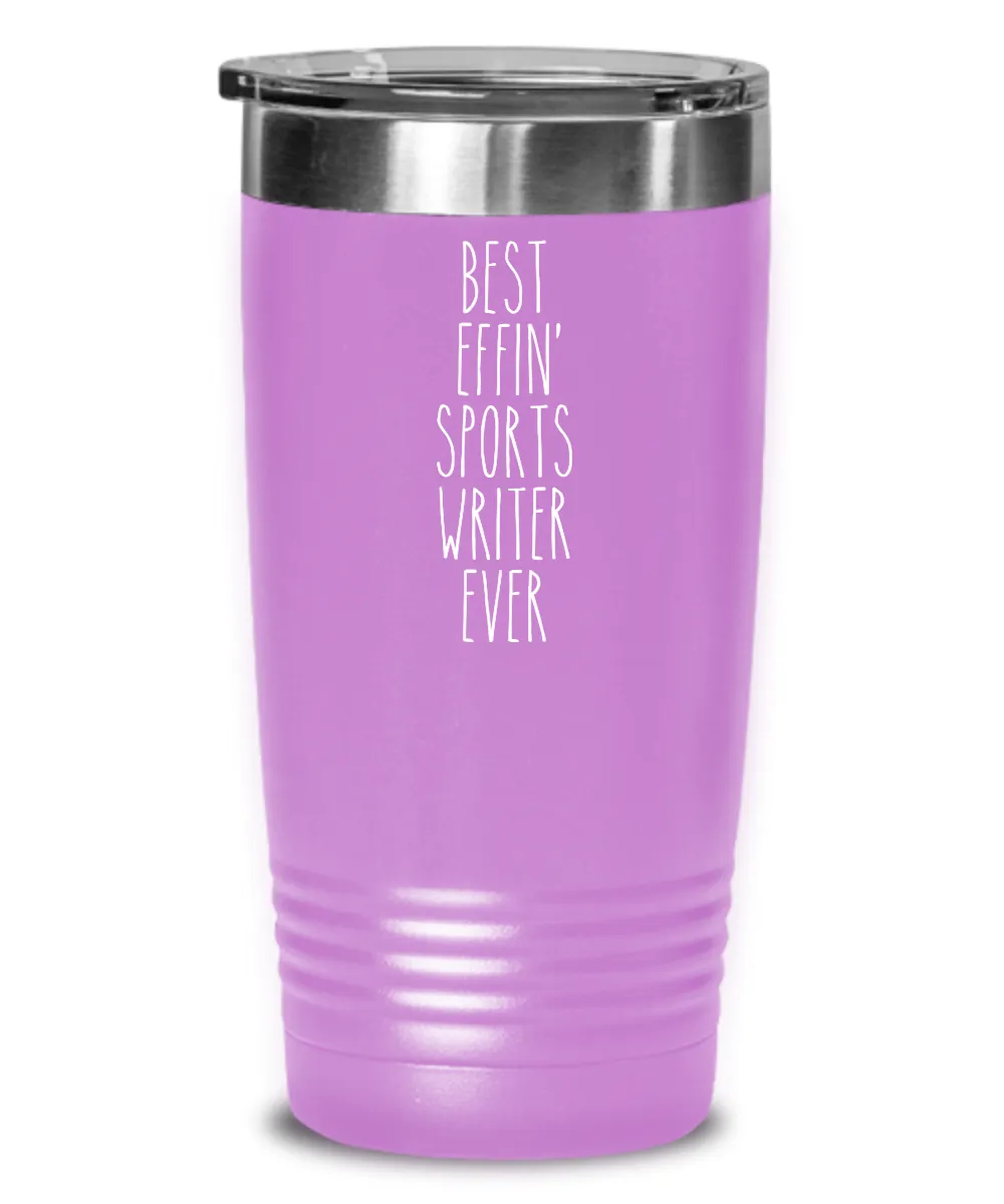 Gift For Sports Writer Best Effin' Sports Writer Ever Insulated Drink Tumbler Travel Cup Funny Coworker Gifts