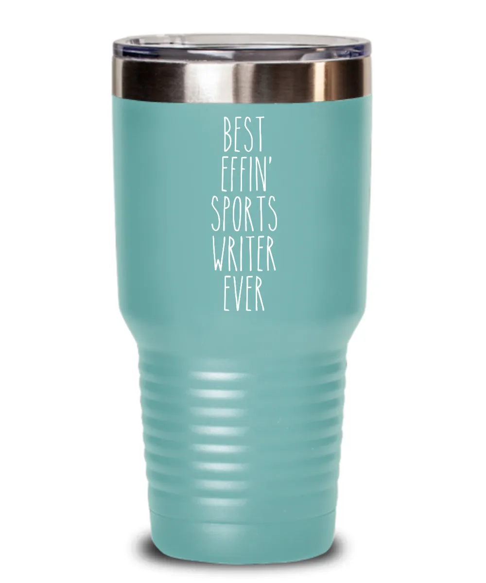 Gift For Sports Writer Best Effin' Sports Writer Ever Insulated Drink Tumbler Travel Cup Funny Coworker Gifts